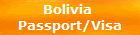 Bolivia 
Passport/Visa