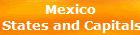 Mexico 
States and Capitals