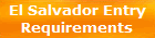 El Salvador Entry
Requirements