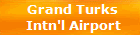 Grand Turks 
Intn'l Airport
